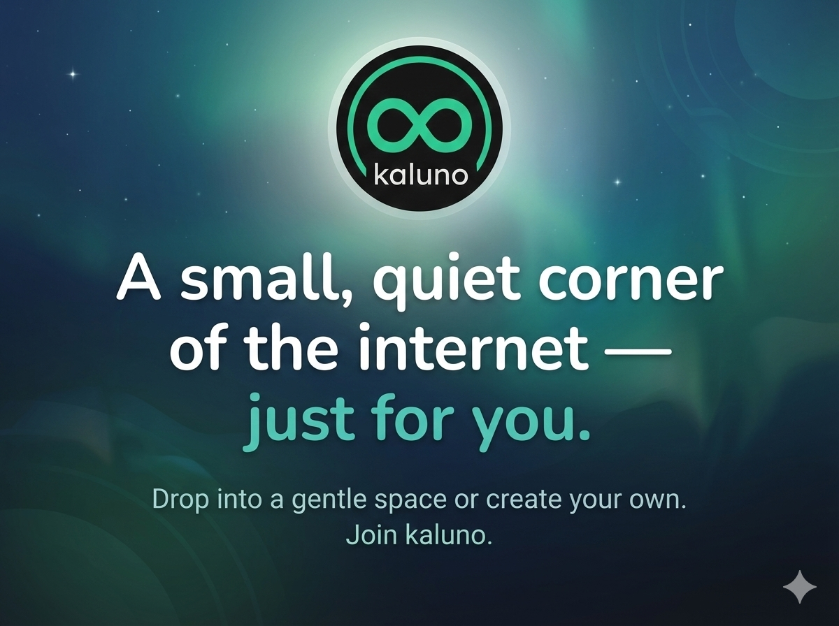 Kaluno — a small, quiet corner of the internet for gentle, anonymous chat.